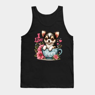 Chihuahua Puppy in a Cup I Love Mom Tank Top